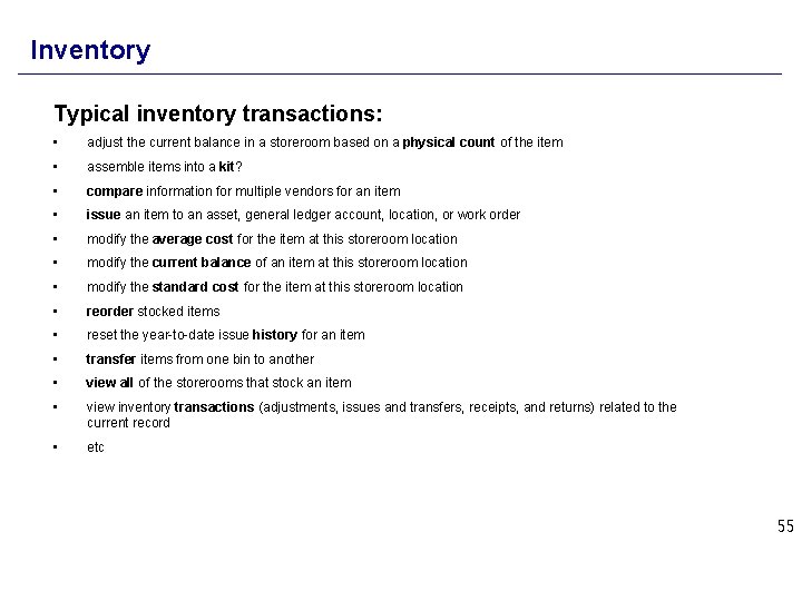 Inventory Typical inventory transactions: • adjust the current balance in a storeroom based on