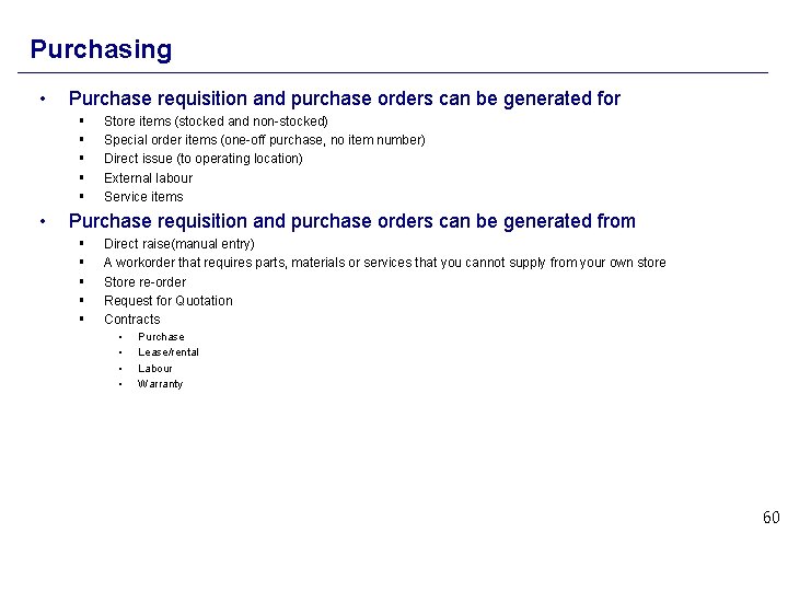 Purchasing • Purchase requisition and purchase orders can be generated for § § §