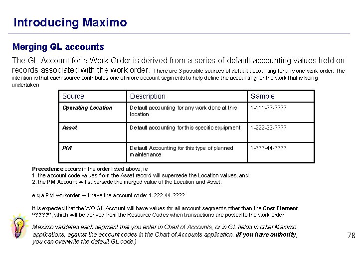 Introducing Maximo Merging GL accounts The GL Account for a Work Order is derived