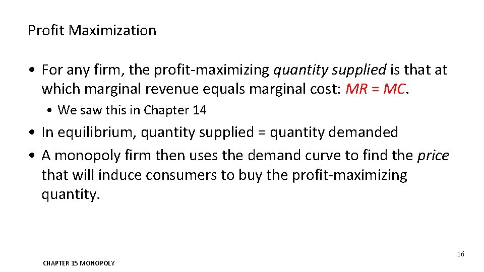 Profit Maximization • For any firm, the profit-maximizing quantity supplied is that at which