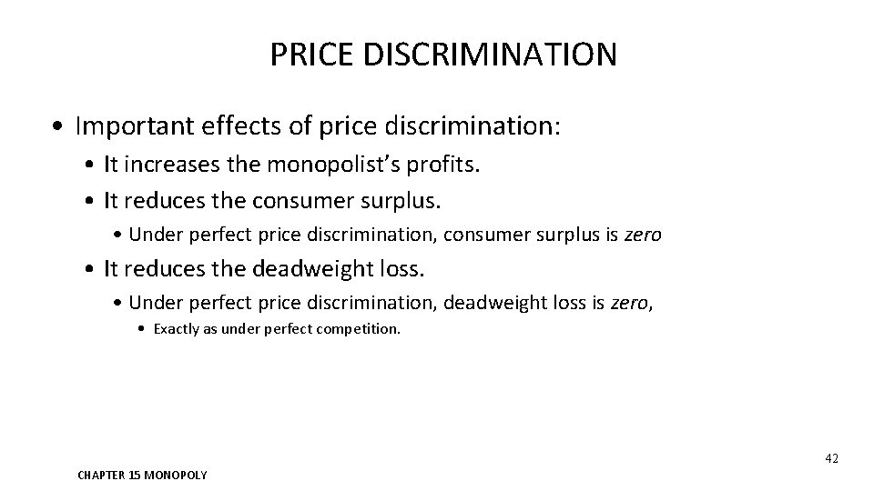 PRICE DISCRIMINATION • Important effects of price discrimination: • It increases the monopolist’s profits.