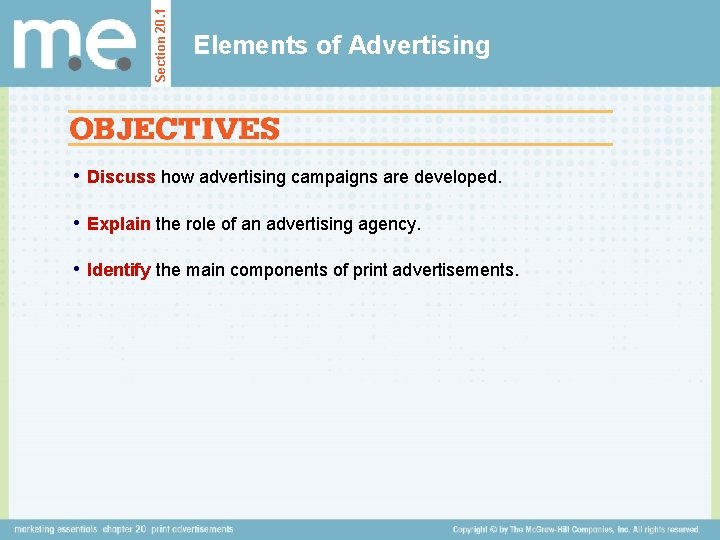 Section 20. 1 Elements of Advertising • Discuss how advertising campaigns are developed. •