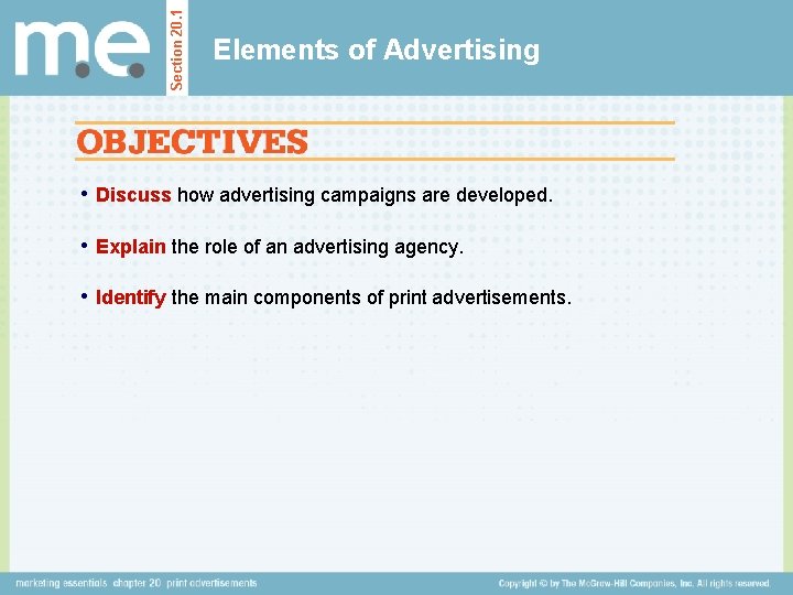 Section 20. 1 Elements of Advertising • Discuss how advertising campaigns are developed. •