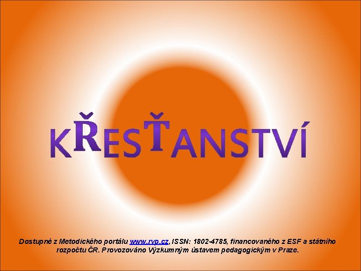 Dostupné z Metodického portálu www. rvp. cz, ISSN: 1802 -4785, financovaného z ESF a