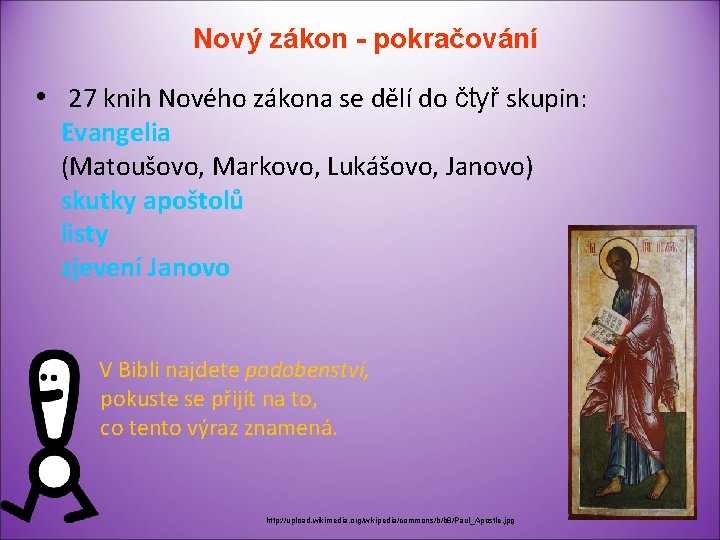 Nový zákon - pokračování • 27 knih Nového zákona se dělí do čtyř skupin: