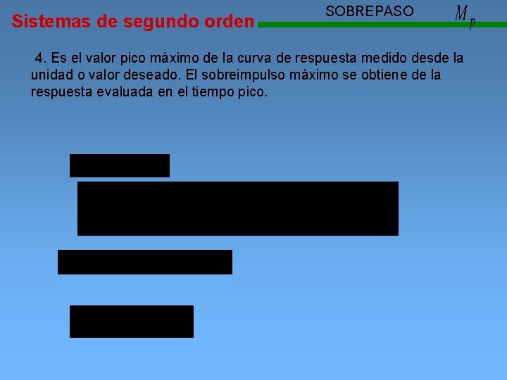 Sistemas de segundo orden SOBREPASO 4. Es el valor pico máximo de la curva