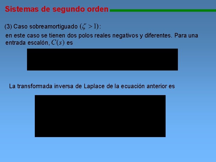 Sistemas de segundo orden 11111111111111111111111111111111111111 (3) Caso sobreamortiguado : en este caso se tienen