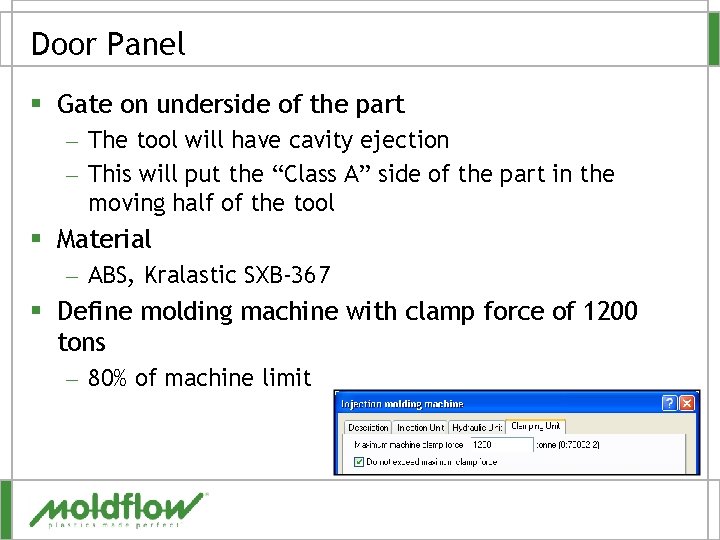 Door Panel § Gate on underside of the part – The tool will have