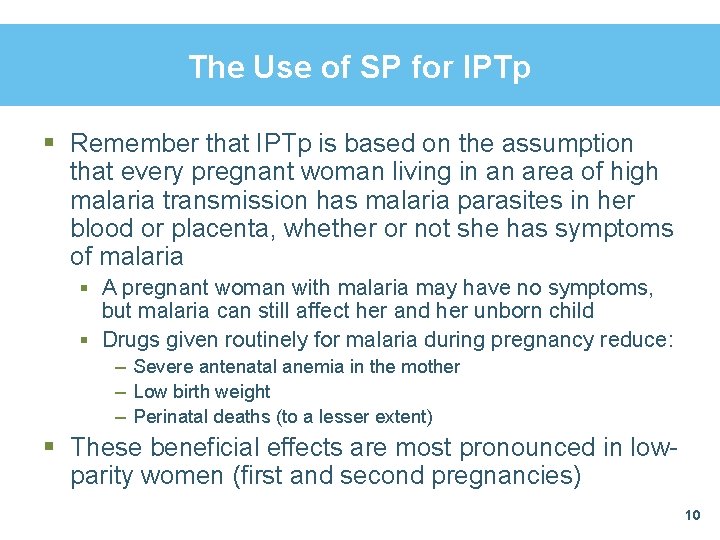 The Use of SP for IPTp § Remember that IPTp is based on the