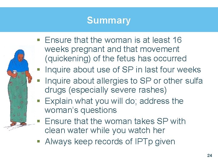Summary § Ensure that the woman is at least 16 weeks pregnant and that