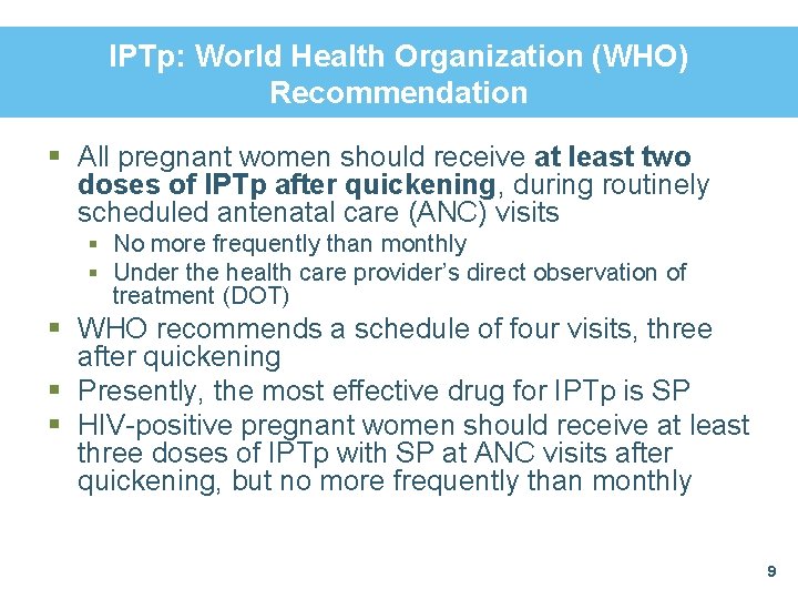 IPTp: World Health Organization (WHO) Recommendation § All pregnant women should receive at least