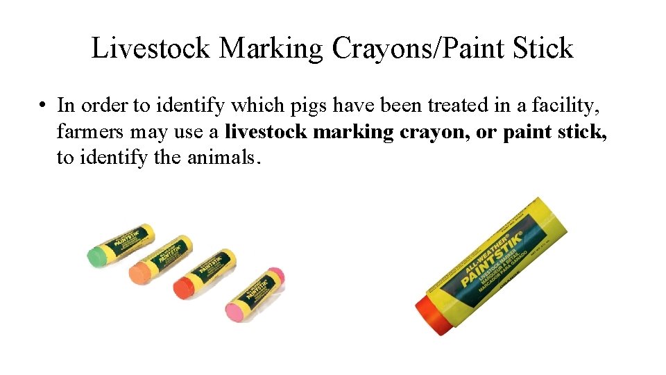 Livestock Marking Crayons/Paint Stick • In order to identify which pigs have been treated