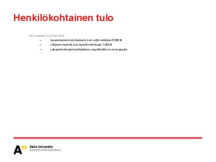 Henkilökohtainen tulo Verovapaat luovutusvoitot – tavanomainen koti-irtaimisto, kun voitto enintään 5. 000 € –