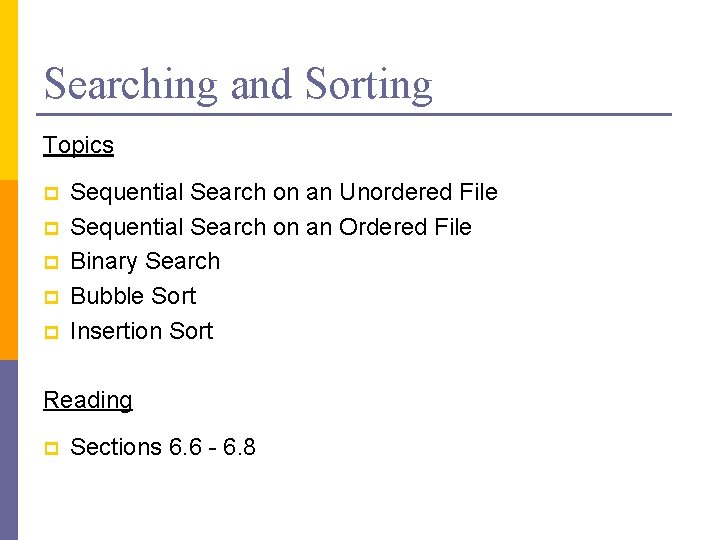 Searching and Sorting Topics p p p Sequential Search on an Unordered File Sequential