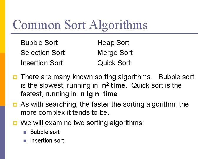 Common Sort Algorithms Bubble Sort Selection Sort Insertion Sort p p p Heap Sort