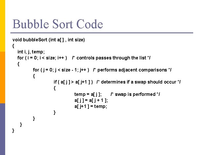Bubble Sort Code void bubble. Sort (int a[ ] , int size) { int