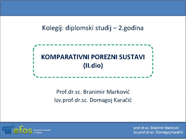 Kolegij: diplomski studij – 2. godina KOMPARATIVNI POREZNI SUSTAVI (II. dio) Prof. dr. sc.