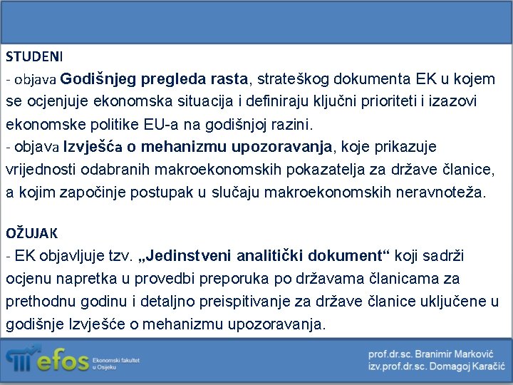 STUDENI - objava Godišnjeg pregleda rasta, strateškog dokumenta EK u kojem se ocjenjuje ekonomska