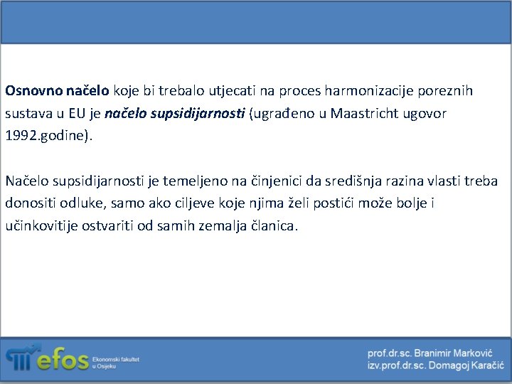 Osnovno načelo koje bi trebalo utjecati na proces harmonizacije poreznih sustava u EU je