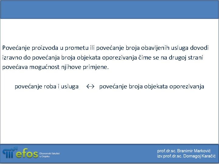 Povećanje proizvoda u prometu ili povećanje broja obavljenih usluga dovodi izravno do povećanja broja