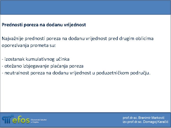 Prednosti poreza na dodanu vrijednost Najvažnije prednosti poreza na dodanu vrijednost pred drugim oblicima