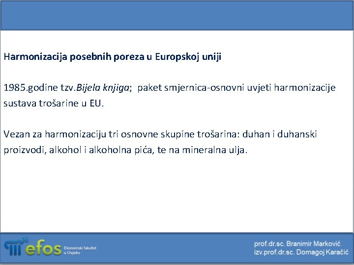 Harmonizacija posebnih poreza u Europskoj uniji 1985. godine tzv. Bijela knjiga; paket smjernica-osnovni uvjeti