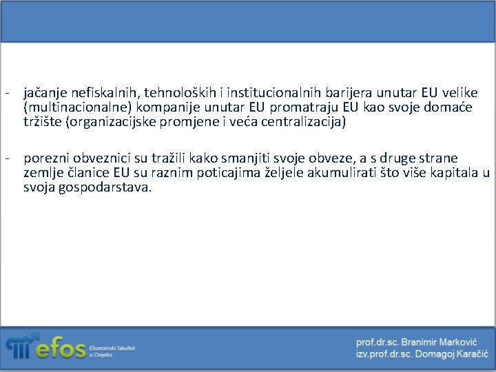 - jačanje nefiskalnih, tehnoloških i institucionalnih barijera unutar EU velike (multinacionalne) kompanije unutar EU