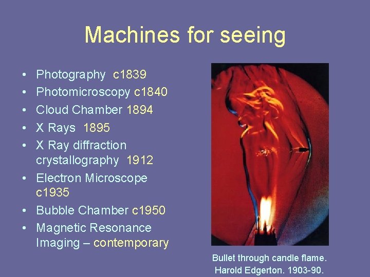 Machines for seeing • • • Photography c 1839 Photomicroscopy c 1840 Cloud Chamber Machines for seeing • • • Photography c 1839 Photomicroscopy c 1840 Cloud Chamber