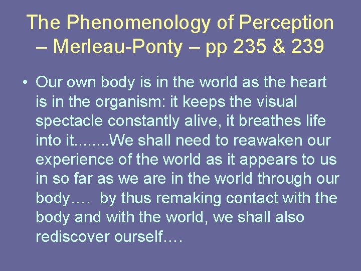 The Phenomenology of Perception – Merleau-Ponty – pp 235 & 239 • Our own The Phenomenology of Perception – Merleau-Ponty – pp 235 & 239 • Our own
