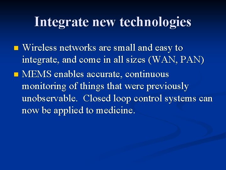 Integrate new technologies Wireless networks are small and easy to integrate, and come in Integrate new technologies Wireless networks are small and easy to integrate, and come in