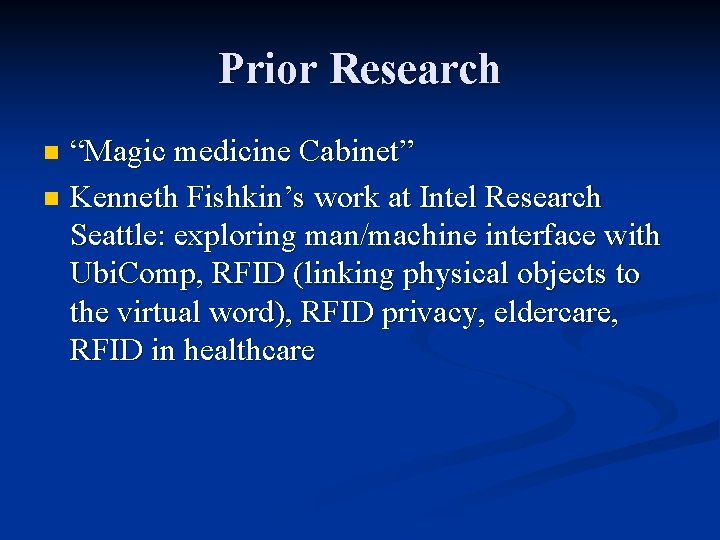 Prior Research “Magic medicine Cabinet” n Kenneth Fishkin’s work at Intel Research Seattle: exploring Prior Research “Magic medicine Cabinet” n Kenneth Fishkin’s work at Intel Research Seattle: exploring