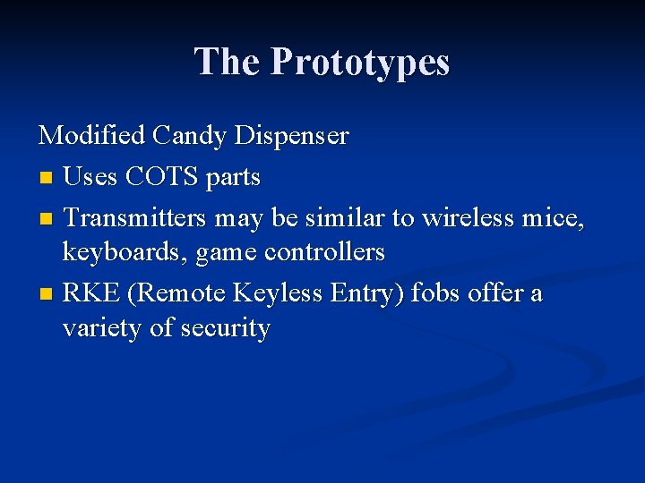 The Prototypes Modified Candy Dispenser n Uses COTS parts n Transmitters may be similar The Prototypes Modified Candy Dispenser n Uses COTS parts n Transmitters may be similar