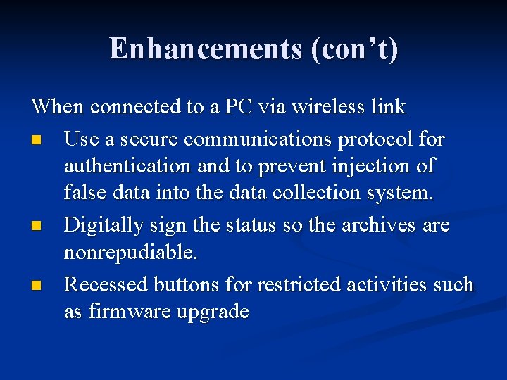 Enhancements (con’t) When connected to a PC via wireless link n Use a secure Enhancements (con’t) When connected to a PC via wireless link n Use a secure