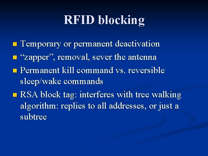 RFID blocking Temporary or permanent deactivation n “zapper”, removal, sever the antenna n Permanent RFID blocking Temporary or permanent deactivation n “zapper”, removal, sever the antenna n Permanent
