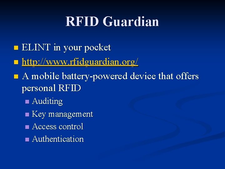RFID Guardian ELINT in your pocket n http: //www. rfidguardian. org/ n A mobile RFID Guardian ELINT in your pocket n http: //www. rfidguardian. org/ n A mobile