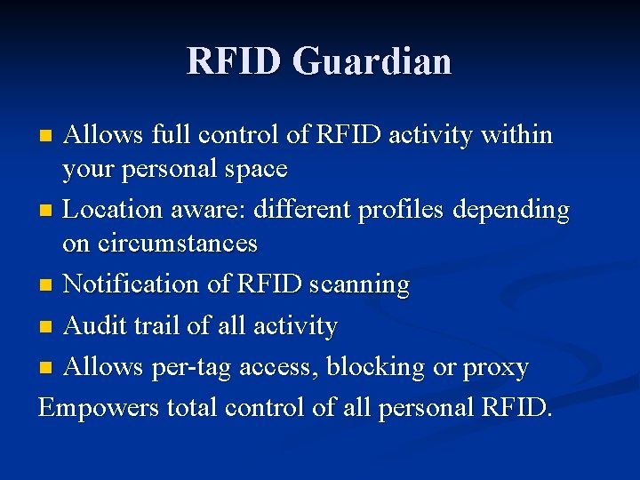 RFID Guardian Allows full control of RFID activity within your personal space n Location RFID Guardian Allows full control of RFID activity within your personal space n Location