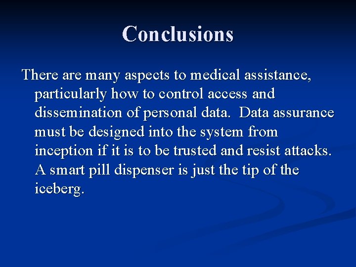 Conclusions There are many aspects to medical assistance, particularly how to control access and Conclusions There are many aspects to medical assistance, particularly how to control access and