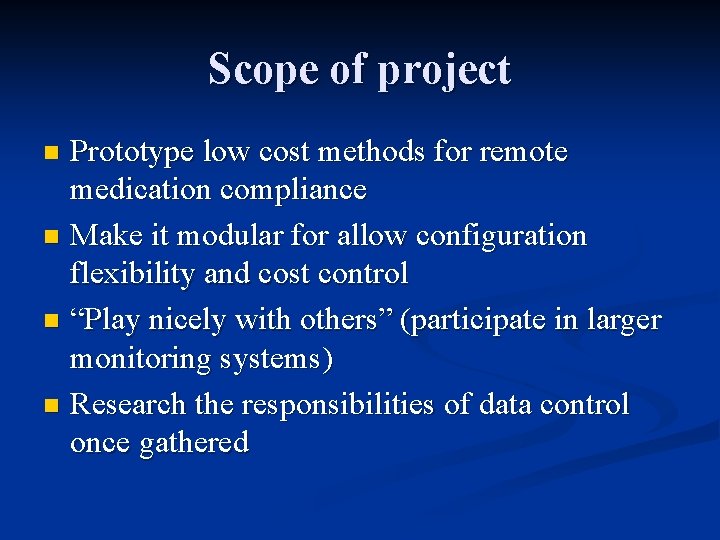 Scope of project Prototype low cost methods for remote medication compliance n Make it Scope of project Prototype low cost methods for remote medication compliance n Make it