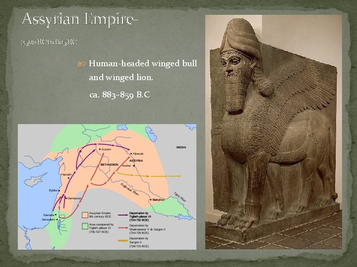 Assyrian Empire- 2500 BC to 605 BC Human-headed winged bull and winged lion. ca.