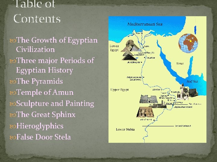 Table of Contents The Growth of Egyptian Civilization Three major Periods of Egyptian History