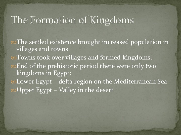 The Formation of Kingdoms The settled existence brought increased population in villages and towns.