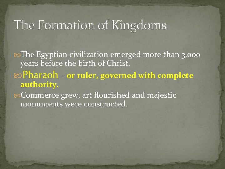 The Formation of Kingdoms The Egyptian civilization emerged more than 3, 000 years before