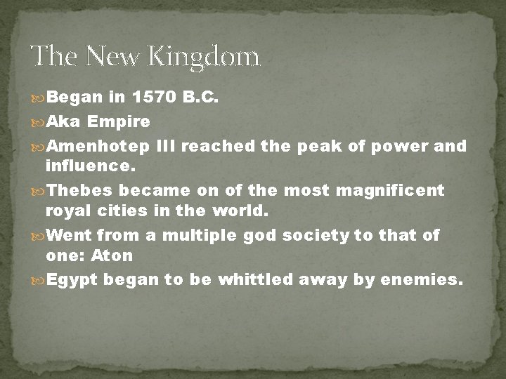 The New Kingdom Began in 1570 B. C. Aka Empire Amenhotep III reached the