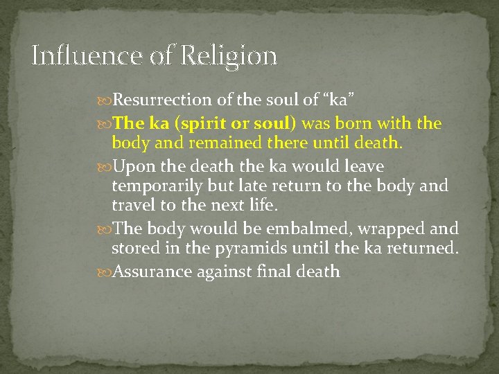 Influence of Religion Resurrection of the soul of “ka” The ka (spirit or soul)