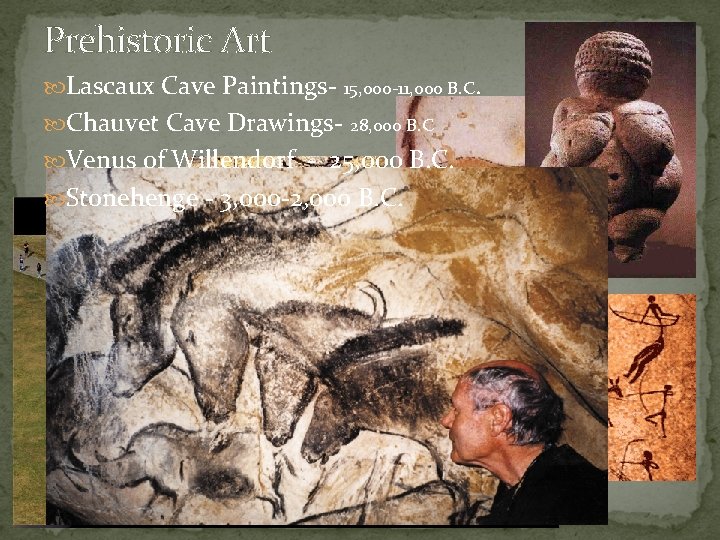 Prehistoric Art Lascaux Cave Paintings- 15, 000 -11, 000 B. C. Chauvet Cave Drawings-