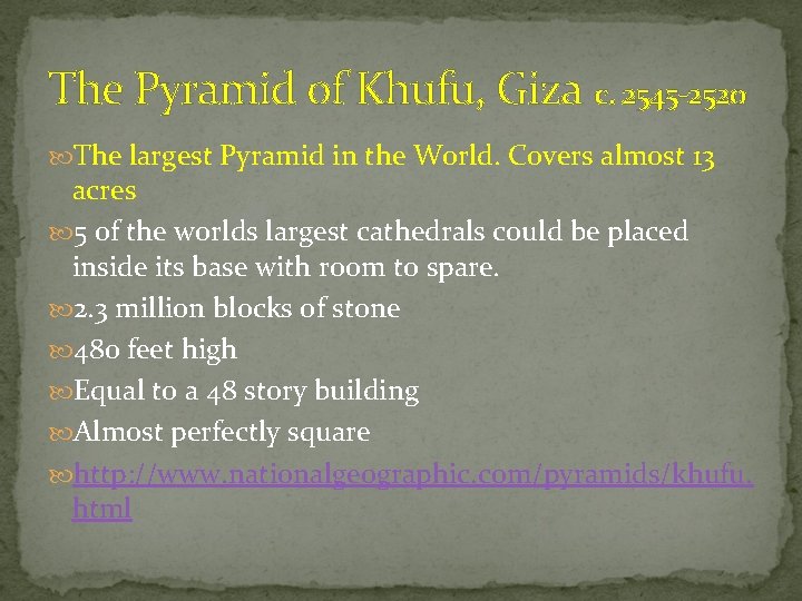 The Pyramid of Khufu, Giza c. 2545 -2520 The largest Pyramid in the World.