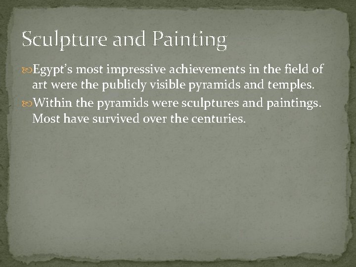 Sculpture and Painting Egypt’s most impressive achievements in the field of art were the