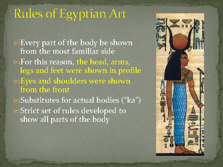 Rules of Egyptian Art Every part of the body be shown from the most