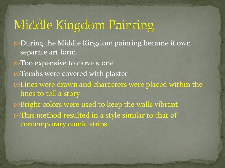 Middle Kingdom Painting During the Middle Kingdom painting became it own separate art form.