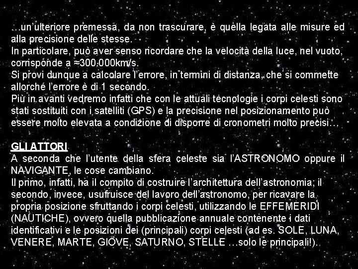 …un’ulteriore premessa, da non trascurare, è quella legata alle misure ed alla precisione delle